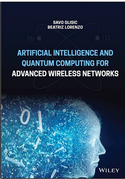 Artificial Intelligence And Quantum Computing For Advanced Wireless Networks Savo G Glisic