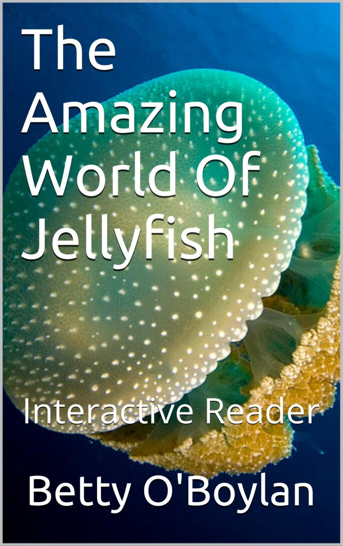 The Amazing World Of Jellyfish Interactive Reader Betty Oboylan