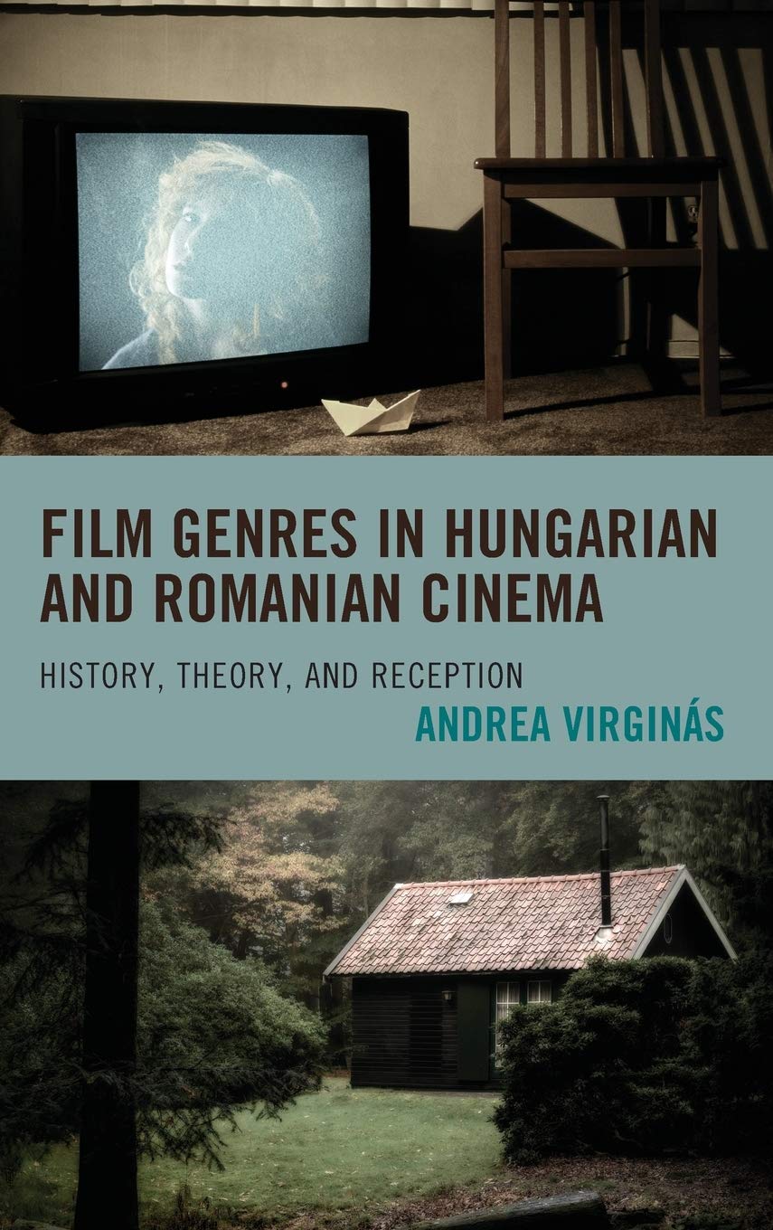 Film Genres In Hungarian And Romanian Cinema History Theory And Reception Andrea Virgins