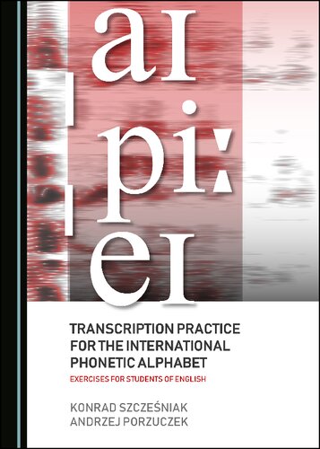Transcription Practice For The International Phonetic Alphabet Exercises For Students Of English 1st Edition Konrad Szczeniak