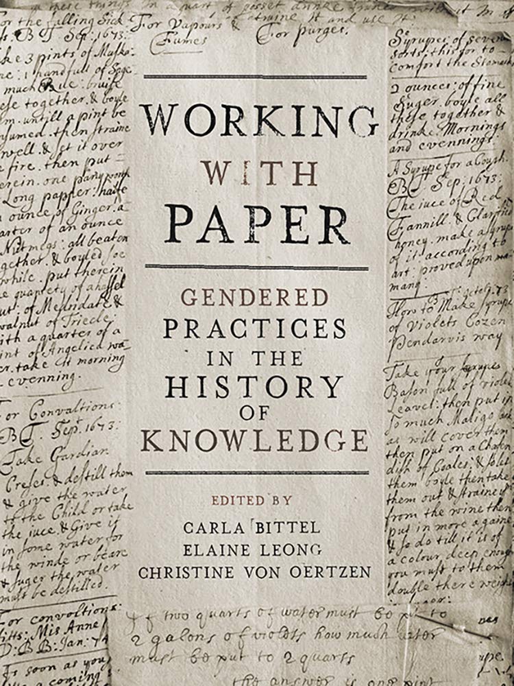 Working With Paper Gendered Practices In The History Of Knowledge 1st Edition Carla Bittel Editor
