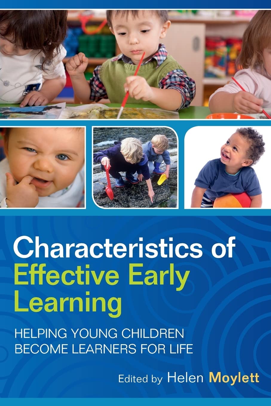 Characteristics Of Effective Early Learning Helping Young Children Become Learners For Life Helen Moylett Ed