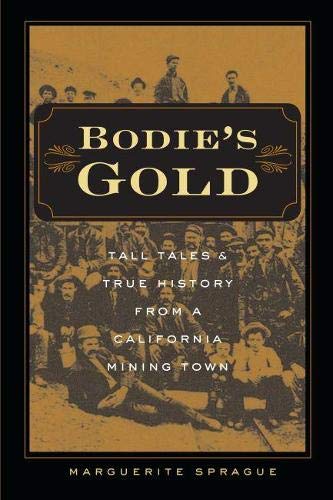 Bodies Gold Tall Tales And True History From A California Mining Town New Marguerite Sprague