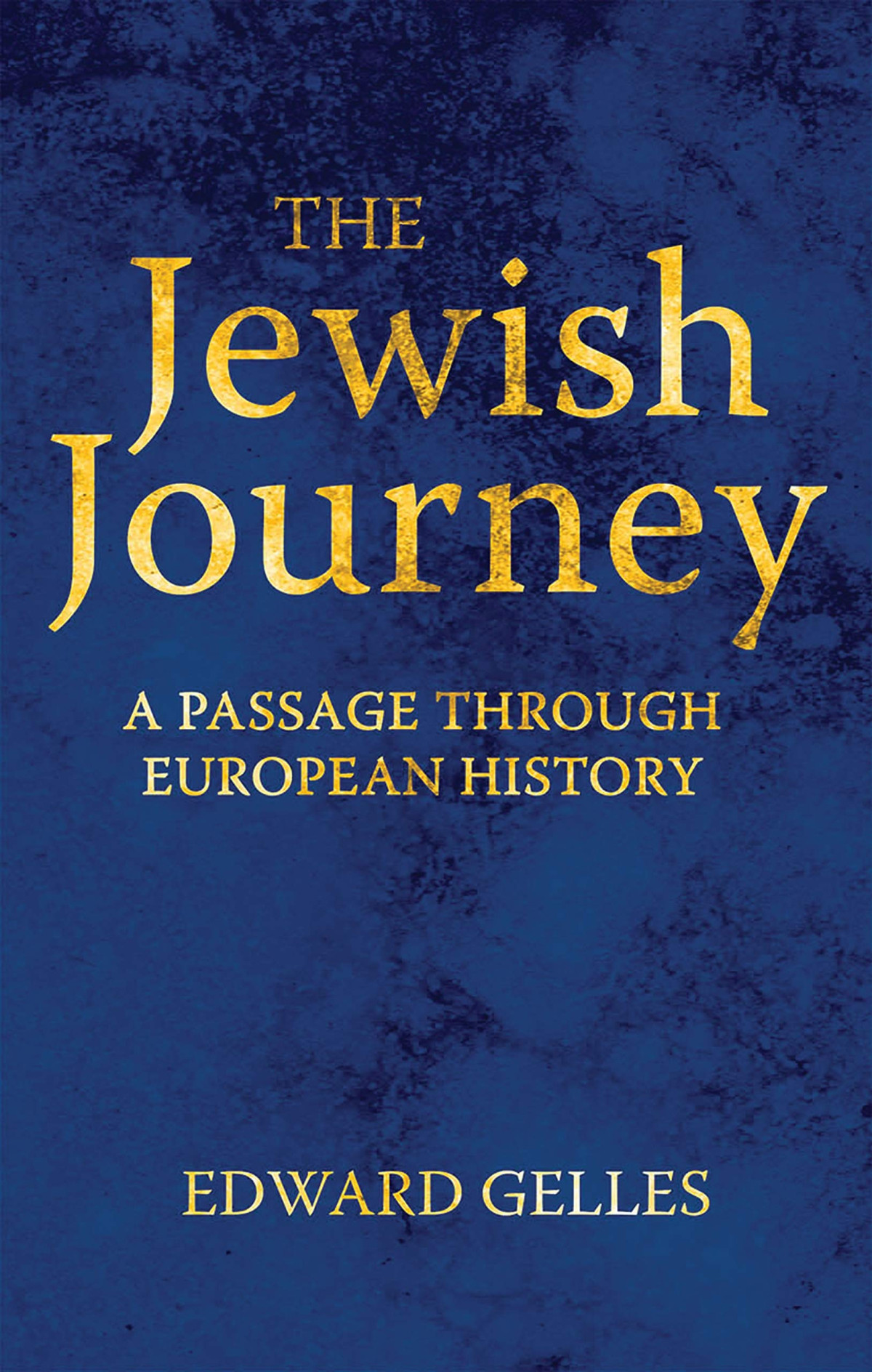 The Jewish Journey A Passage Through European History Sew Edward Gelles