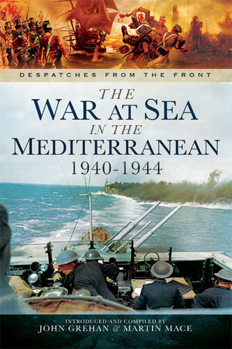 The War At Sea In The Mediterranean 19401944 John Grehan