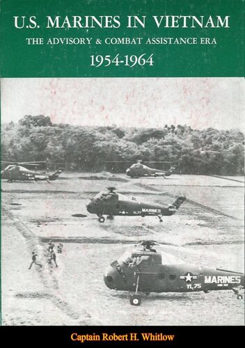 Us Marines In Vietnam The Advisory And Combat Assistance Era 19541964 Capt Robert H Whitlow