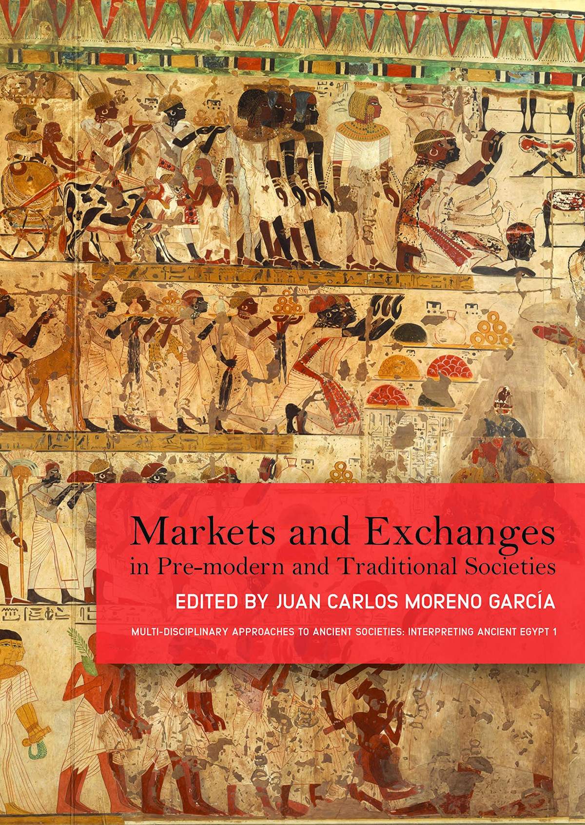 Markets And Exchanges In Premodern And Traditional Societies Juan Carlos Moreno Garcia Editor