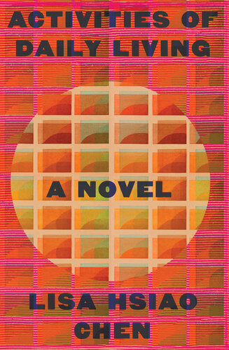 Activities Of Daily Living A Novel Lisa Hsiao Chen