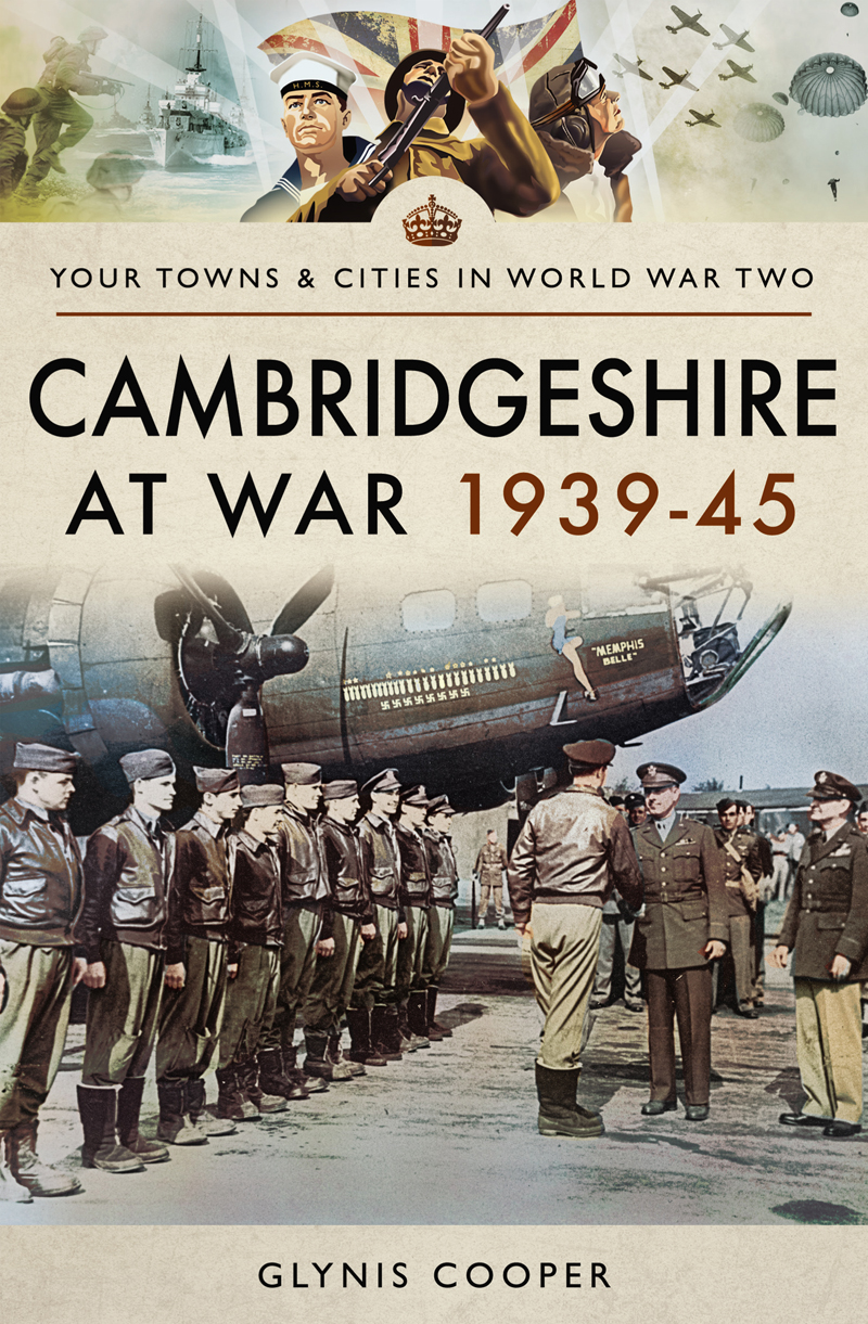 Your Towns Cities In World War Two Cambridgeshire At War 1939 45 I Glynis Cooper