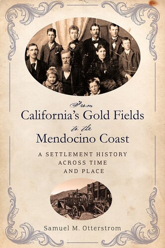 From Californias Gold Fields To The Mendocino Coast Samuel M Otterstrom