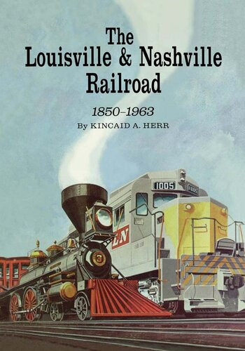 The Louisville And Nashville Railroad 18501963 Ln Railway Kincaid A Herr