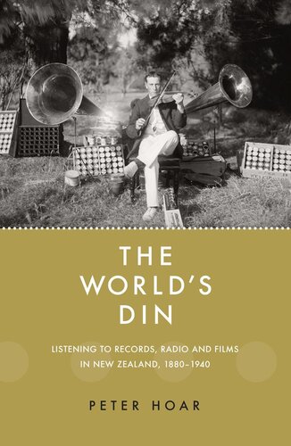 The Worlds Din Listening To Records Radio And Films In New Zealand 18801940 Peter Hoar