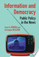 Information And Democracy Public Policy In The News Stuart N Soroka