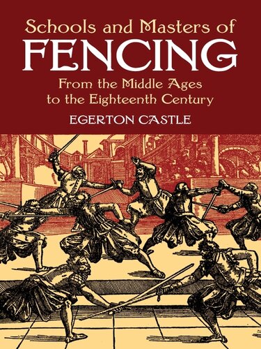 Schools And Masters Of Fencing From The Middle Ages To The Eighteenth Century Egerton Castle