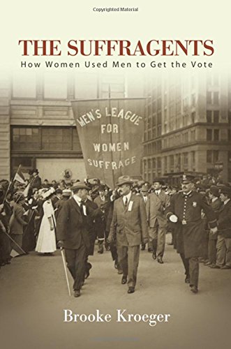 The Suffragents How Women Used Men To Get The Vote Excelsior Editions Illustrated Brooke Kroeger