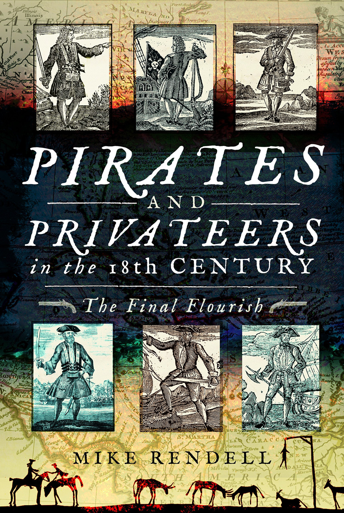 Pirates And Privateers In The 18th Century The Final Flourish Mike Rendell