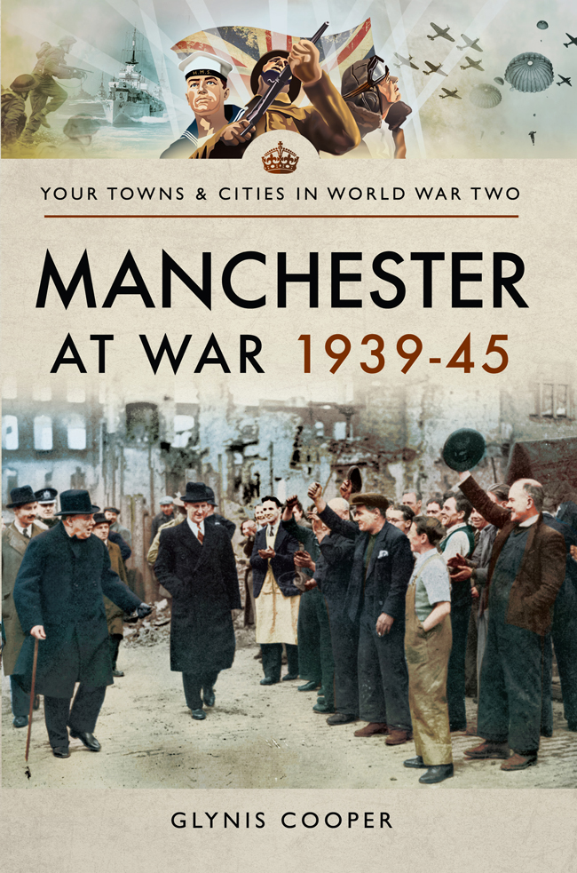 Your Towns Cities In World War Two Manchester At War 1939 45 I Glynis Cooper