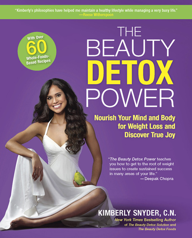 The Beauty Detox Power Nourish Your Mind And Body For Weight Loss And Discover True Joy Kimberly Snyder