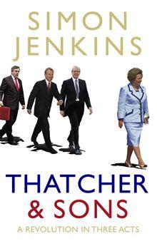 Thatcher And Sons Simon Jenkins