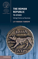 The Roman Republic To 49 Bce Using Coins As Sources Guides To The Coinage Of The Ancient World Liv Mariah Yarrow