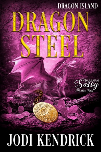 Barbaras Sassy Midlife Tales 040 Dragon Steel Jodi Kendrick
