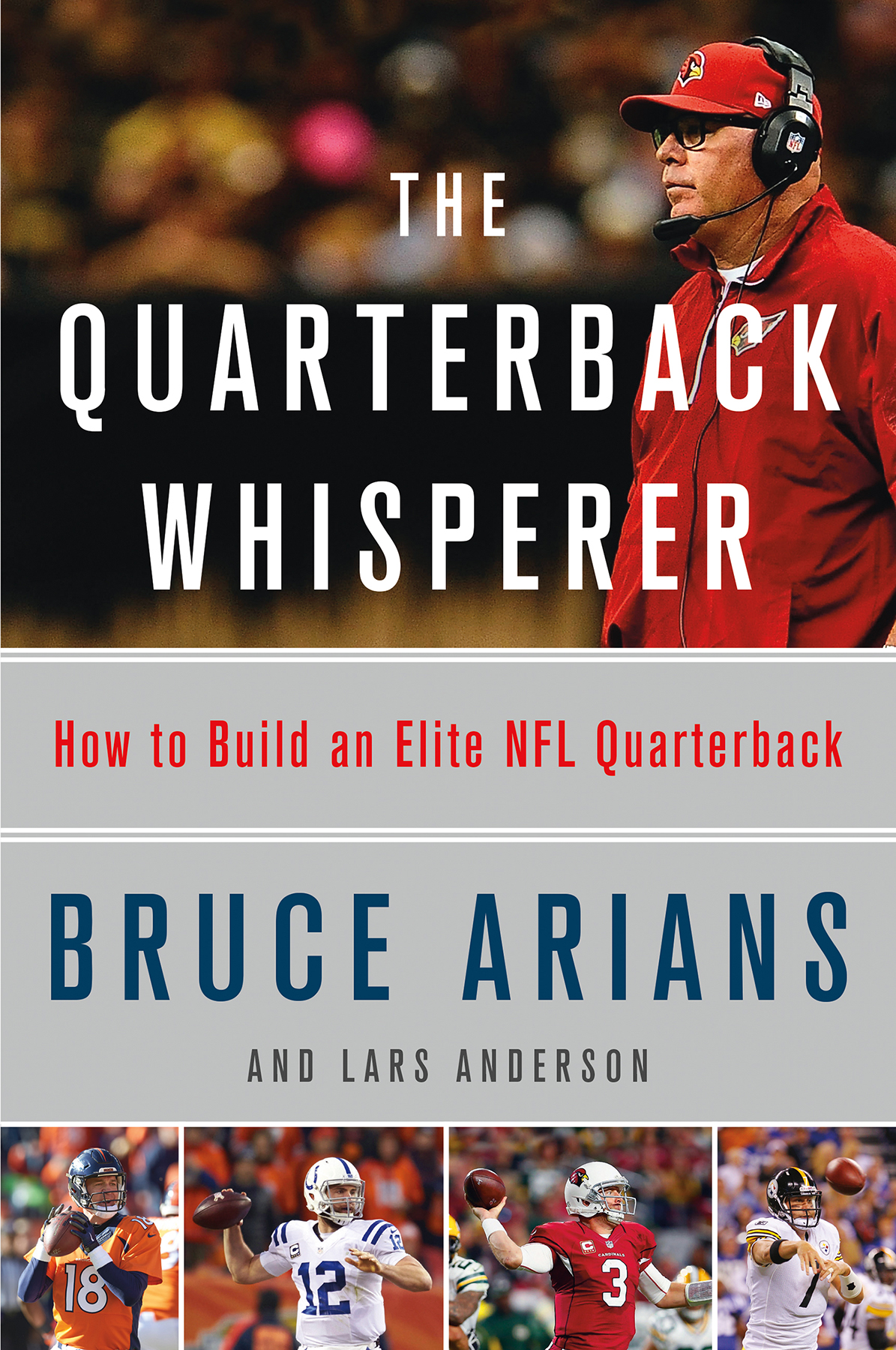 The Quarterback Whisperer Bruce Arians