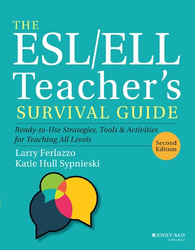 The Eslell Teachers Survival Guide Readytouse Strategies Tools And Activities For Teaching All Levels 2nd Edition 2nd Edition Larry Ferlazzo