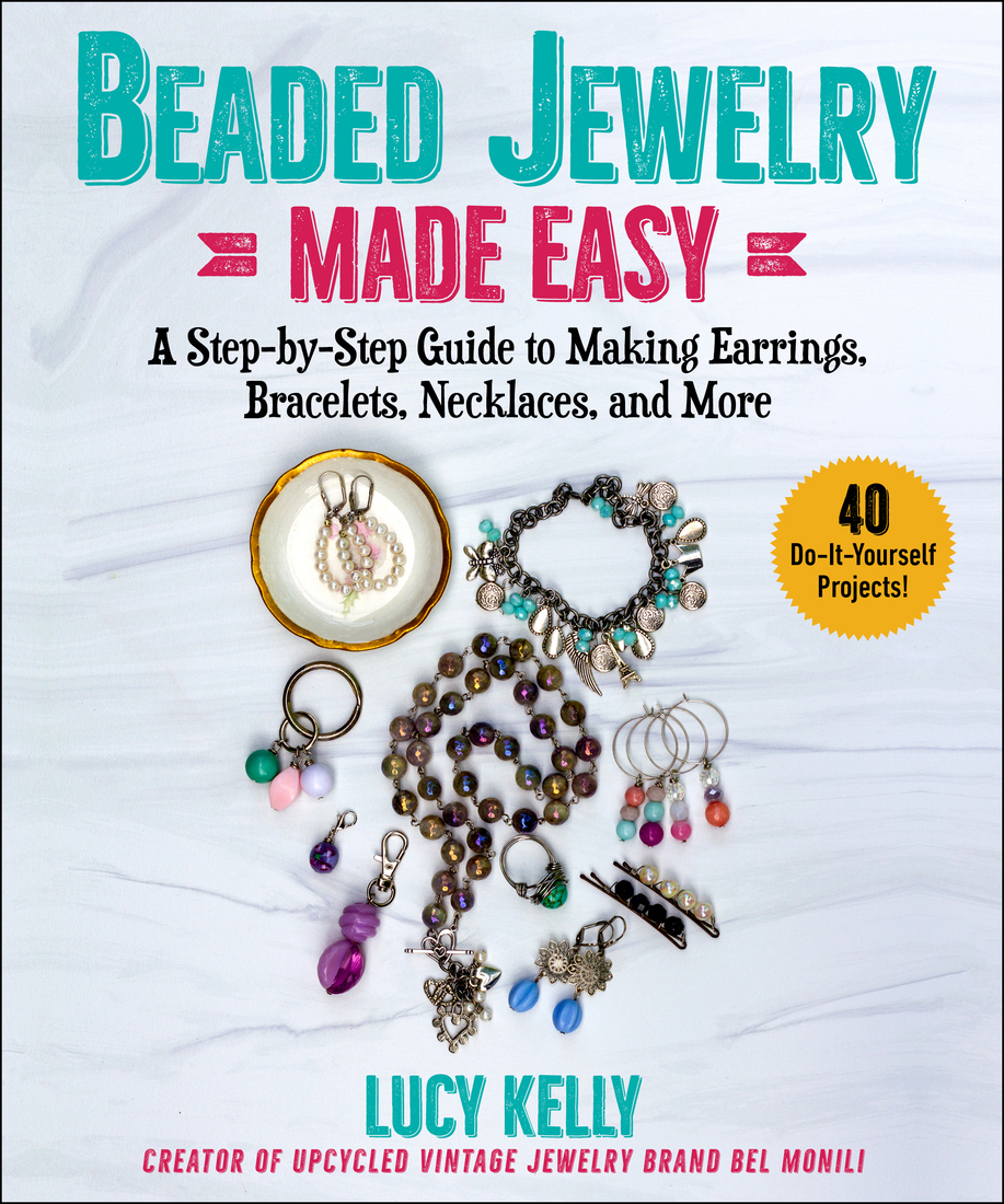 Beaded Jewelry Made Easy A Stepbystep Guide To Making Earrings Bracelets Necklaces And More Lucy Kelly