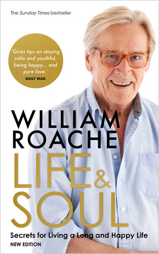 Life And Soul Secrets For Living A Long And Happy Life William Roache