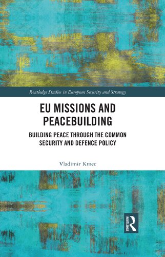 Eu Missions And Peacebuilding 1st Edition Vladimir Kmec