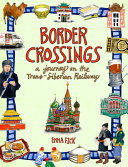 Border Crossings A Journey On The Transsiberian Railway Emma Fick