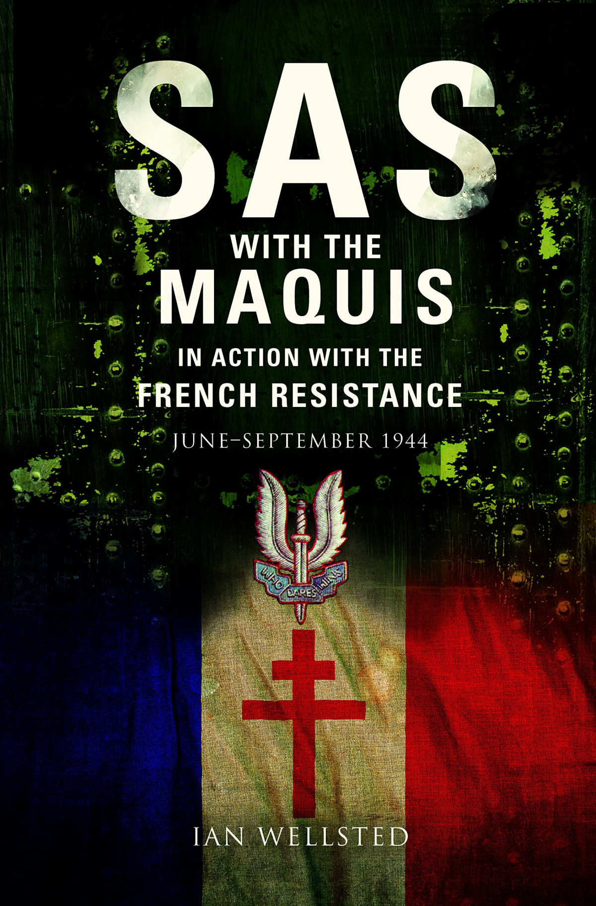 Sas With The Maquis In Action With The French Resistance June September 1944 Ian Wellsted