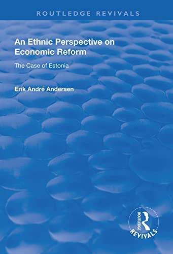 An Ethnic Perspective On Economic Reform Case Of Estonia 1st Edition Erik Andre Andersen