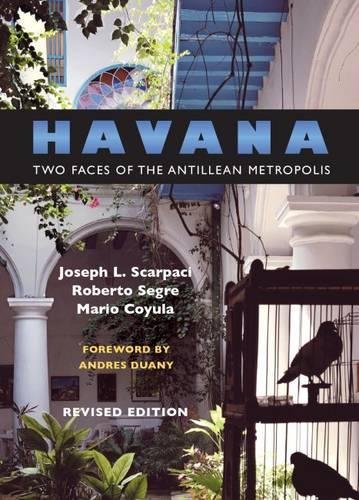 Havana Two Faces Of The Antillean Metropolis 2nd Edition Joseph L Scarpaci Roberto Segre Mario Coyula
