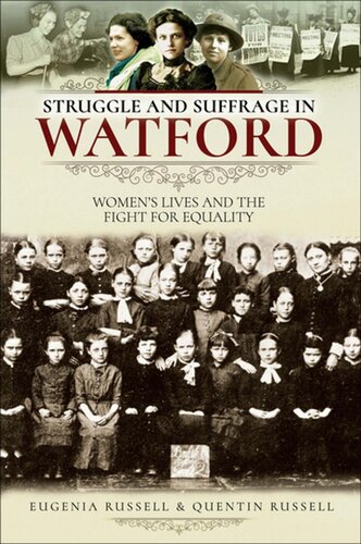 Struggle And Suffrage In Watford Womens Lives And The Fight For Equality Eugenia Russell Quentin Russell