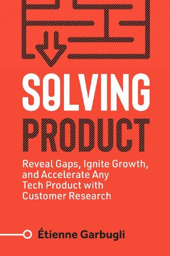 Solving Product Reveal Gaps Ignite Growth And Accelerate Any Tech Product With Customer Research Lean B2b Tienne Garbugli