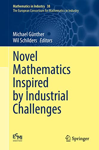 Novel Mathematics Inspired By Industrial Challenges Mathematics In Industry 38 1st Ed 2022 Michael Gnther Editor