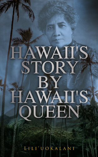 Hawaiis Story By Hawaiis Queen 1st Edition Liliuokalani