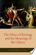 The Ethics Of Revenge And The Meanings Of The Odyssey Alexander C Loney