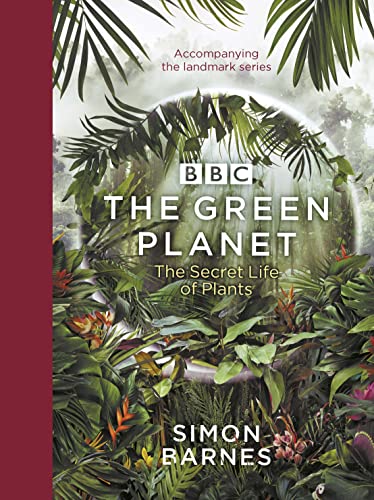 The Green Planet The Secret Life Of Plants Simon Barnes
