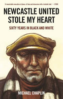 Newcastle United Stole My Heart Michael Chaplin