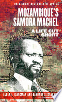 Mozambiques Samora Machel Allen F Isaacman Barbara S Isaacman