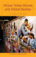 African Video Movies And Global Desires A Ghanaian History Carmela Garritano