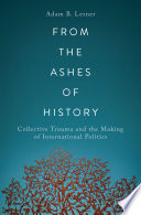 From The Ashes Of History Adam B Lerner
