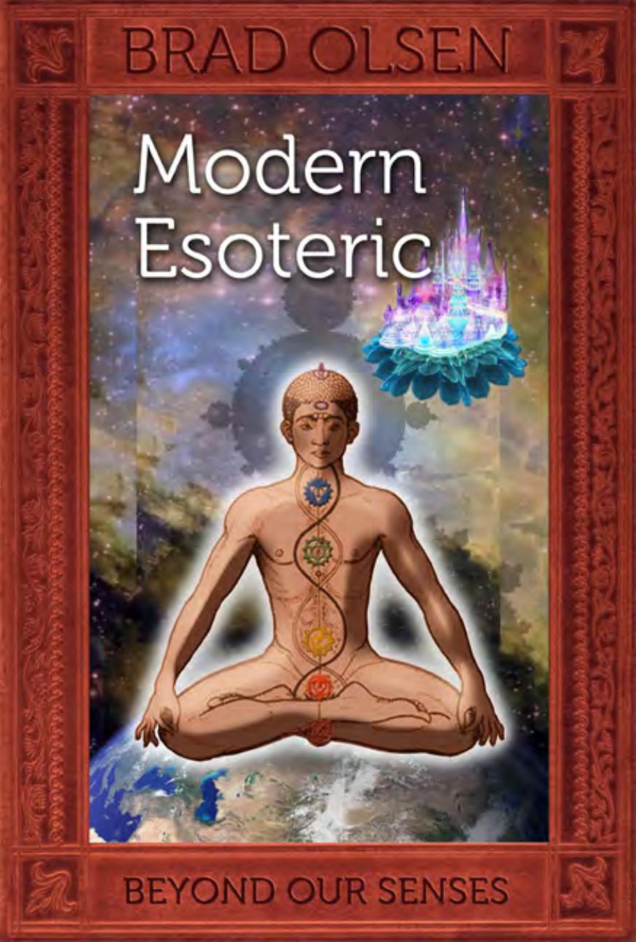 Modern Esoteric Beyond Our Senses Book 1 Brad Olsen