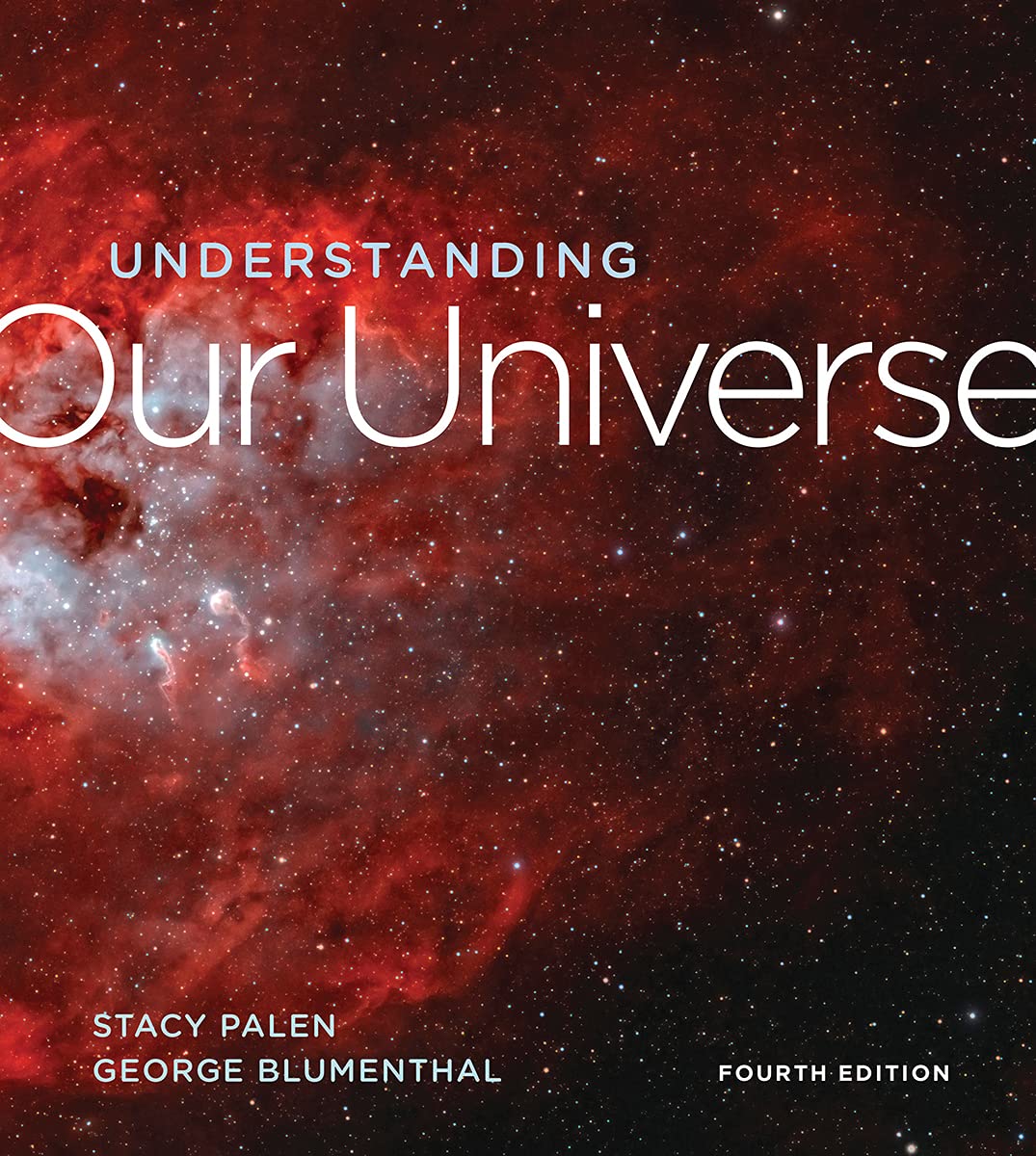 Understanding Our Universe 4th Edition 4th Stacy Palen George Blumenthal