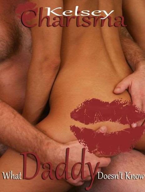 What Daddy Doesnt Know Kelsey Charisma
