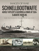 Schnellbootwaffe Adolf Hitlers Guerrilla War At Sea Sboote 193945 Images Of War Hrvoje Spajic