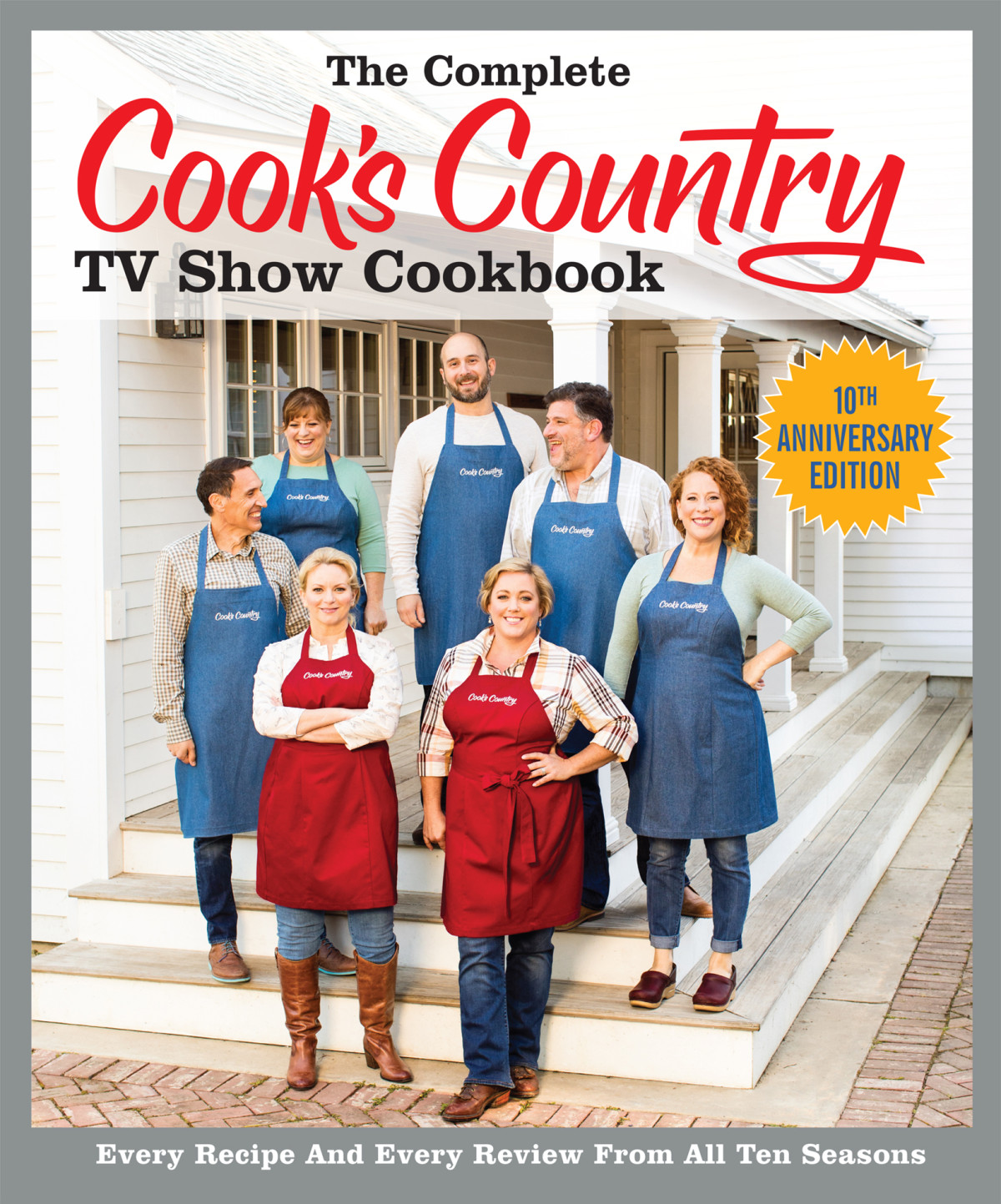 The Complete Cooks Country Tv Show Cookbook 10th Anniversary Edition Americas Test Kitchen