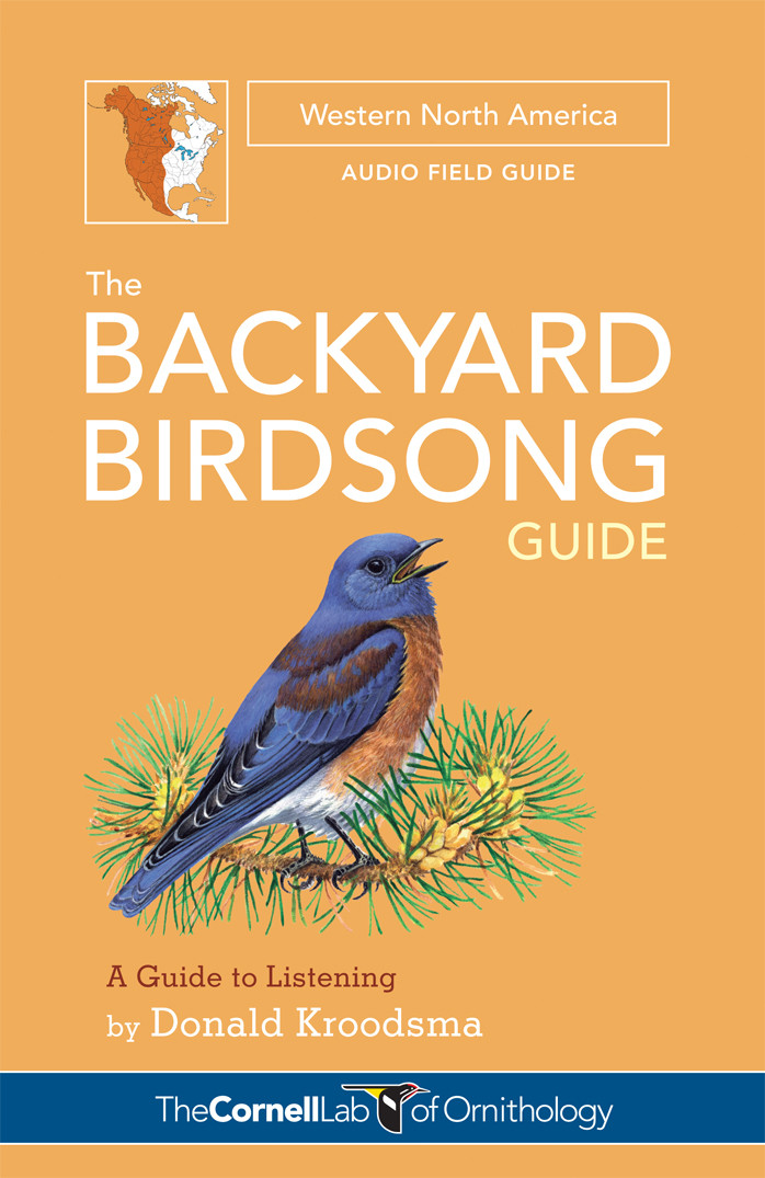 The Backyard Birdsong Guide Western North America Donald Kroodsma